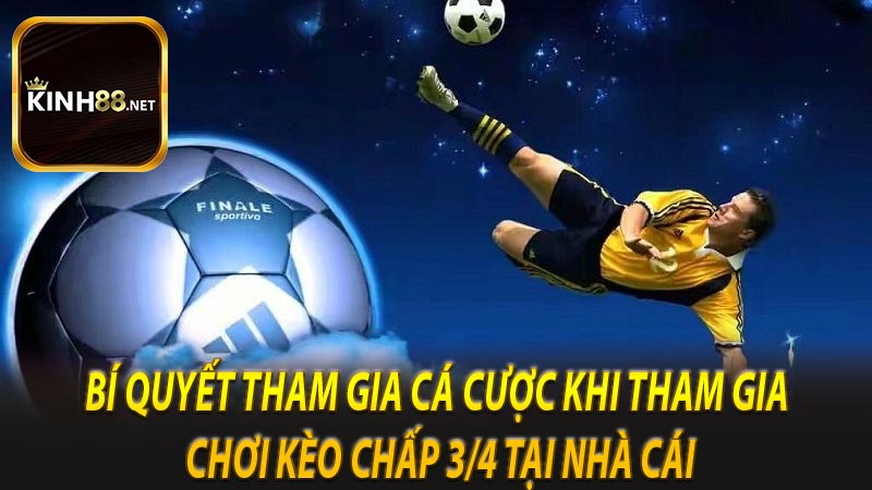 Bí quyết tham gia cá cược khi tham gia chơi kèo chấp 3/4 tại nhà cái