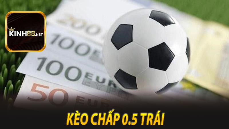 Kèo chấp 0.5 trái